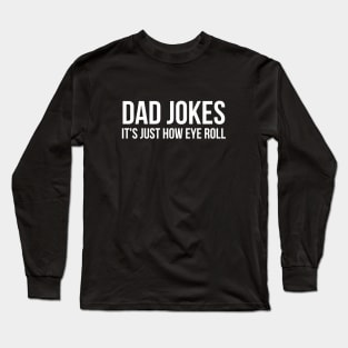 Dad Jokes? I think you mean Rad Jokes! Long Sleeve T-Shirt